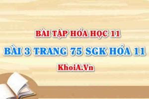 Bài 3 trang 75 SGK Hóa 11: Tính chất vật lí, tính chất hóa học CO, CO2 axit cacbonic và muối Cacbonat